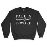 Fall is my Second Favorite F-Word Fall Sweatshirt