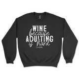 Wine Because Adulting is Hard Sweatshirt