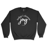 Today I Choose Joy Sweatshirt