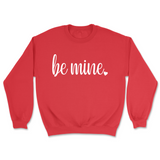 Be Mine Valentine's Day Sweatshirt