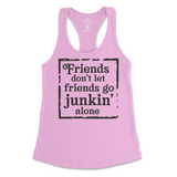 Friends Don't Let Friends Go Junkin' Alone Tank