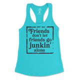 Friends Don't Let Friends Go Junkin' Alone Tank