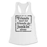 Friends Don't Let Friends Go Junkin' Alone Tank