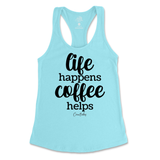 Life Happens, Coffee Helps Tank