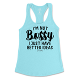 Not Bossy, I Just Have Better Ideas Tank