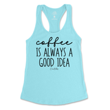 Coffee Is Always A Good Idea Tank