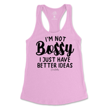 Not Bossy, I Just Have Better Ideas Tank