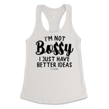 Not Bossy, I Just Have Better Ideas Tank