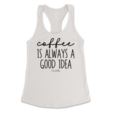 Coffee Is Always A Good Idea Tank