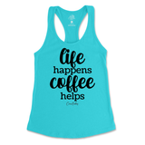 Life Happens, Coffee Helps Tank