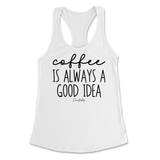 Coffee Is Always A Good Idea Tank