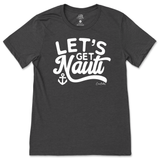 Let's Get Nauti T-Shirt