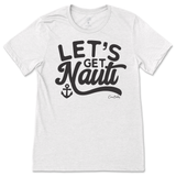 Let's Get Nauti T-Shirt