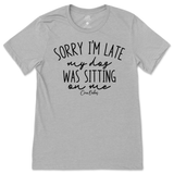 Sorry I'm Late, My Dog Was Sitting On Me T-Shirt