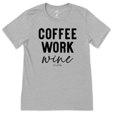 Coffee, Work, Wine T-Shirt