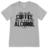 Step Aside Coffee, This is a Job for Alcohol T-Shirt