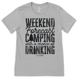 Weekend Forecast Camping with a Chance of Drinking T-Shirt