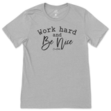 Work Hard And Be Nice T-Shirt