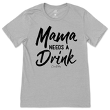 Mama Needs A Drink T-Shirt