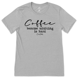 Coffee Because Adulting Is Hard T-Shirt