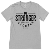 Be Stronger Than Your Excuses T-Shirt