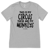 This Is My Circus, These Are My Monkeys T-Shirt