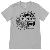 Mama, Mommy, Mom, Bruh T-Shirt