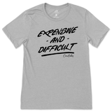 Expensive and Difficult T-Shirt