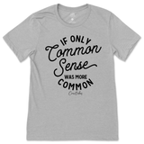 If Only Common Sense Was More Common T-Shirt