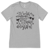 Weather Is Frightful, Wine is Delightful T-Shirt