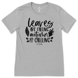 Leaves are Falling, Autumn is Calling T-Shirt