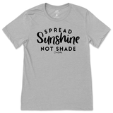 Spread Sunshine Not Shade T-Shirt