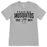 Feeding Mosquitos Since Birth T-Shirt