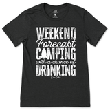 Weekend Forecast Camping with a Chance of Drinking T-Shirt