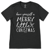 Have Yourself A Merry Little Christmas T-Shirt