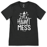 I'm a Haunt Mess Halloween T-Shirt