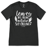 Leaves are Falling, Autumn is Calling T-Shirt