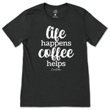 Life Happens, Coffee Helps T-Shirt