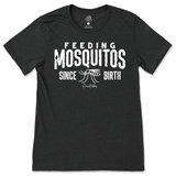 Feeding Mosquitos Since Birth T-Shirt