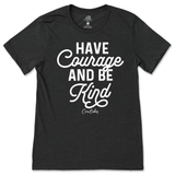 Have Courage And Be Kind T-Shirt