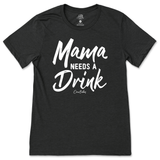 Mama Needs A Drink T-Shirt