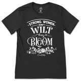 Strong Women Don't Wilt They Bloom T-Shirt