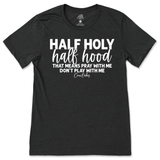 Half Holy, Half Hood T-Shirt