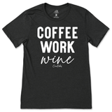 Coffee, Work, Wine T-Shirt