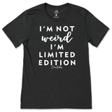 Not Weird, I'm Limited Edition T-Shirt