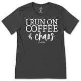 Run On Coffee And Chaos T-Shirt