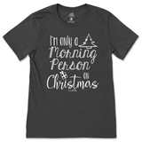 Only A Morning Person on Christmas T-Shirt