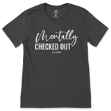 Mentally Checked Out T-Shirt