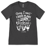 Have Plans with my Chickens T-Shirt