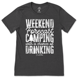 Weekend Forecast Camping with a Chance of Drinking T-Shirt